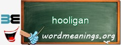 WordMeaning blackboard for hooligan